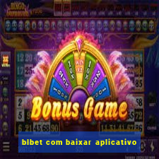 blbet com baixar aplicativo